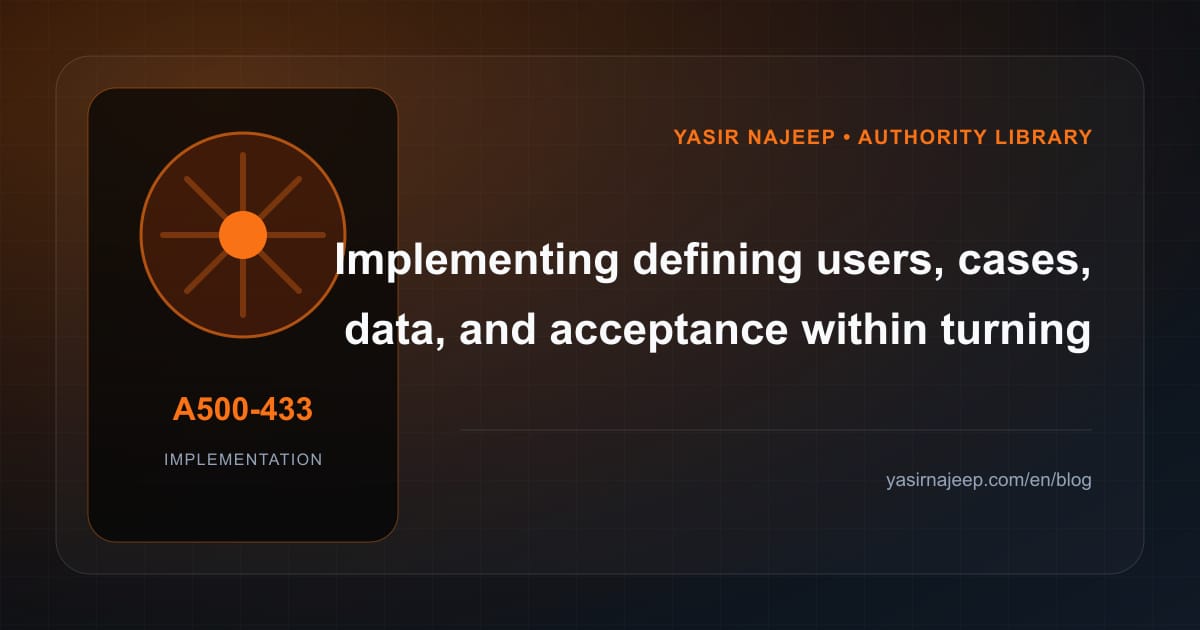 Defining users, cases, data, and acceptance for turning a request into software scope: a testable workflow