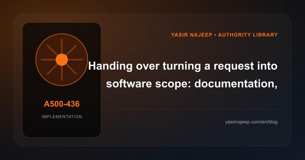 A maintainable handover for turning a request into software scope: access, documentation, and rollback