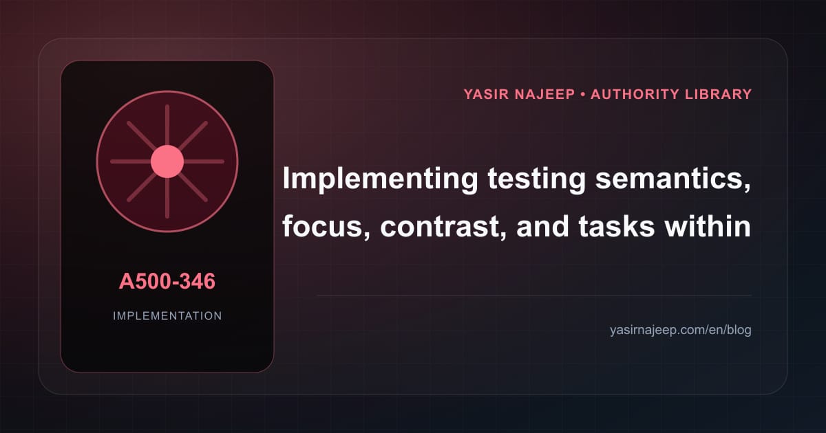 Testing semantics, focus, contrast, and tasks for applying WCAG 2.2 to websites: a testable workflow