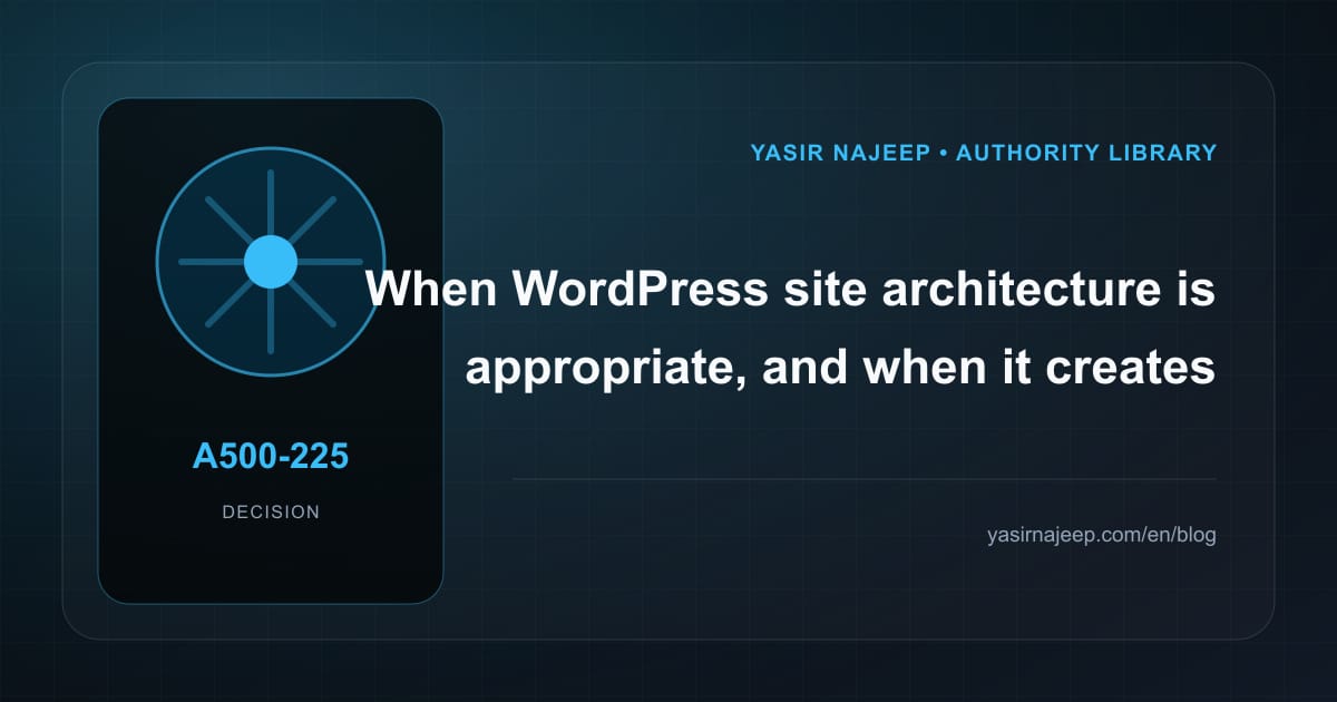 When WordPress site architecture makes sense, and when to wait