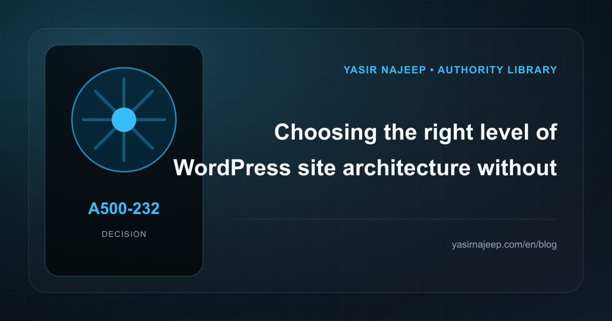 Controlling scope in WordPress site architecture: what belongs in the first release