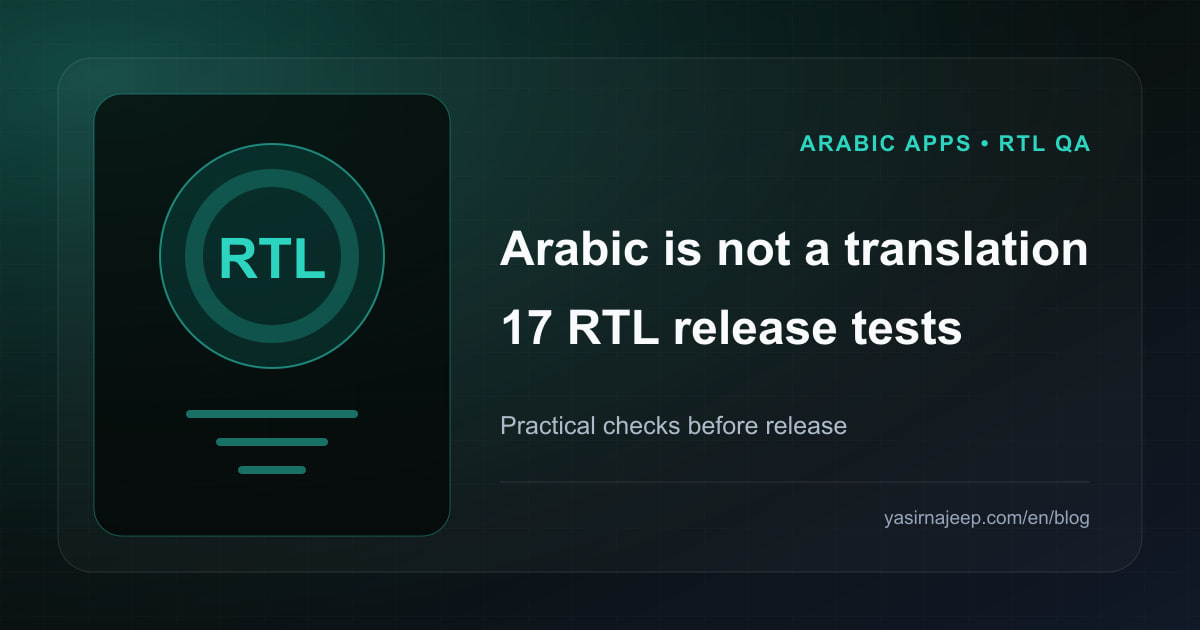 Arabic is not a translation: 17 RTL tests before release